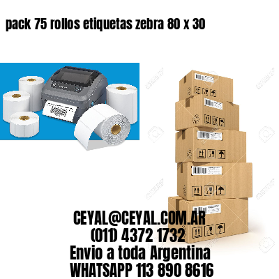 pack 75 rollos etiquetas zebra 80 x 30