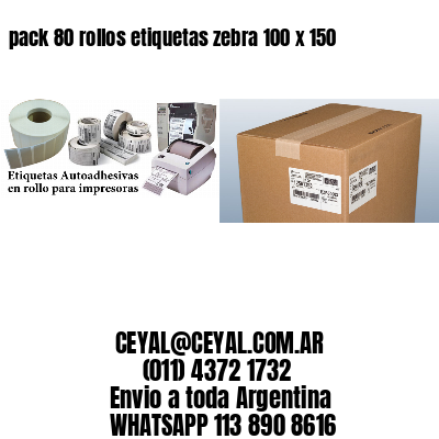 pack 80 rollos etiquetas zebra 100 x 150