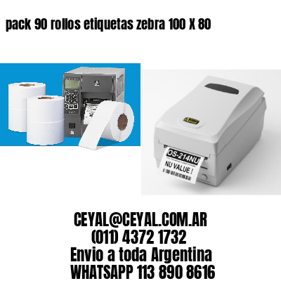 pack 90 rollos etiquetas zebra 100 X 80