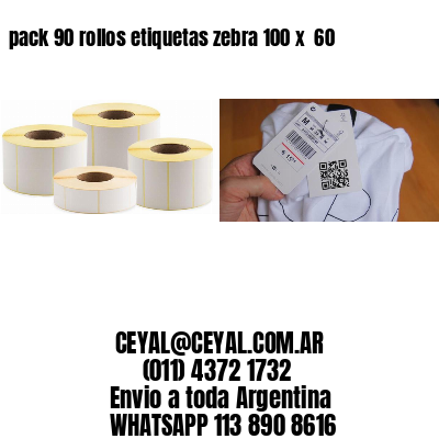 pack 90 rollos etiquetas zebra 100 x  60