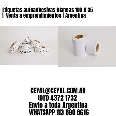 Etiquetas autoadhesivas blancas 100 X 35 |  Venta a emprendimientos | Argentina