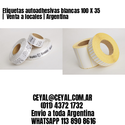 Etiquetas autoadhesivas blancas 100 X 35 |  Venta a locales | Argentina