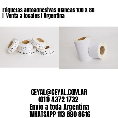 Etiquetas autoadhesivas blancas 100 X 80 |  Venta a locales | Argentina