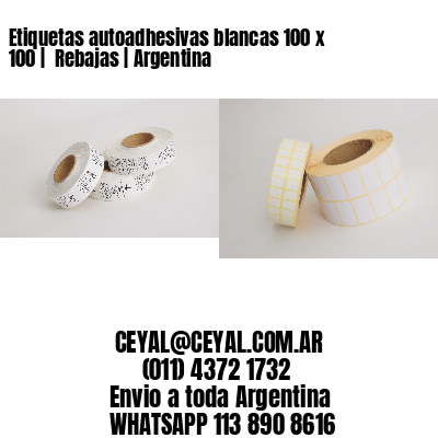 Etiquetas autoadhesivas blancas 100 x 100 |  Rebajas | Argentina