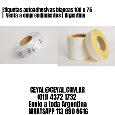 Etiquetas autoadhesivas blancas 100 x 75 |  Venta a emprendimientos | Argentina