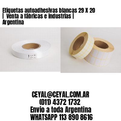 Etiquetas autoadhesivas blancas 29 X 20 |  Venta a fábricas e industrias | Argentina