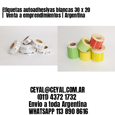 Etiquetas autoadhesivas blancas 30 x 20 |  Venta a emprendimientos | Argentina