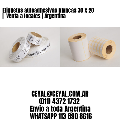 Etiquetas autoadhesivas blancas 30 x 20 |  Venta a locales | Argentina