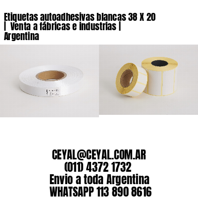 Etiquetas autoadhesivas blancas 38 X 20 |  Venta a fábricas e industrias | Argentina