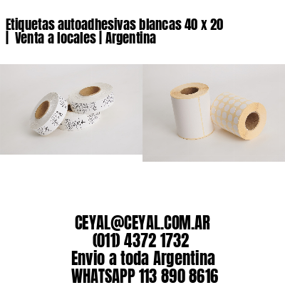 Etiquetas autoadhesivas blancas 40 x 20 |  Venta a locales | Argentina