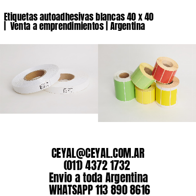 Etiquetas autoadhesivas blancas 40 x 40 |  Venta a emprendimientos | Argentina