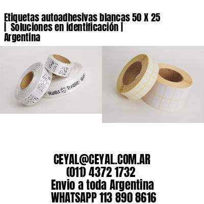 Etiquetas autoadhesivas blancas 50 X 25 |  Soluciones en identificación | Argentina