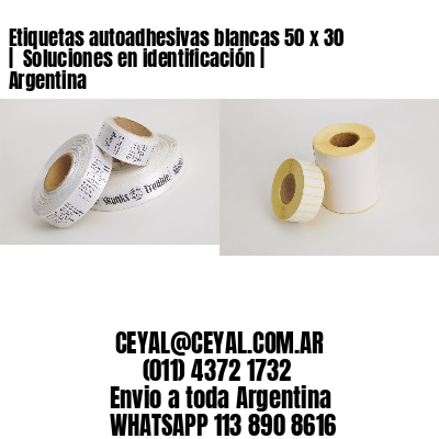 Etiquetas autoadhesivas blancas 50 x 30 |  Soluciones en identificación | Argentina