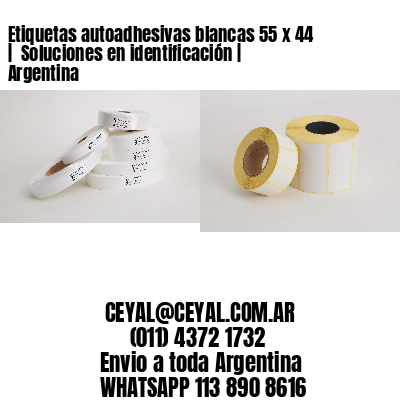 Etiquetas autoadhesivas blancas 55 x 44 |  Soluciones en identificación | Argentina