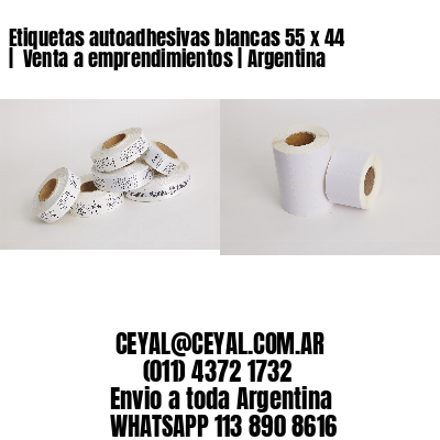 Etiquetas autoadhesivas blancas 55 x 44 |  Venta a emprendimientos | Argentina