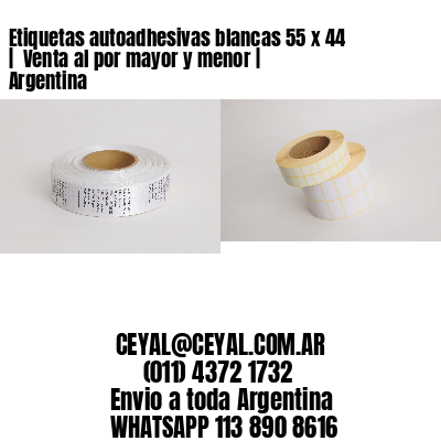 Etiquetas autoadhesivas blancas 55 x 44 |  Venta al por mayor y menor | Argentina