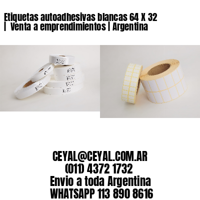 Etiquetas autoadhesivas blancas 64 X 32 |  Venta a emprendimientos | Argentina