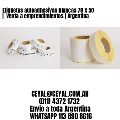 Etiquetas autoadhesivas blancas 70 x 50 |  Venta a emprendimientos | Argentina