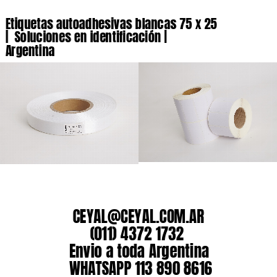 Etiquetas autoadhesivas blancas 75 x 25 |  Soluciones en identificación | Argentina