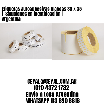 Etiquetas autoadhesivas blancas 80 X 25 |  Soluciones en identificación | Argentina