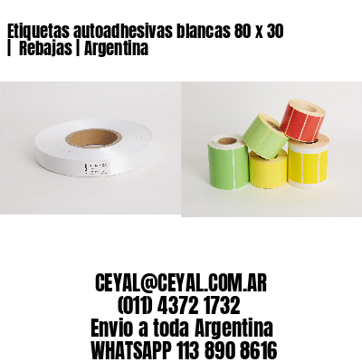 Etiquetas autoadhesivas blancas 80 x 30 |  Rebajas | Argentina