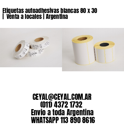 Etiquetas autoadhesivas blancas 80 x 30 |  Venta a locales | Argentina