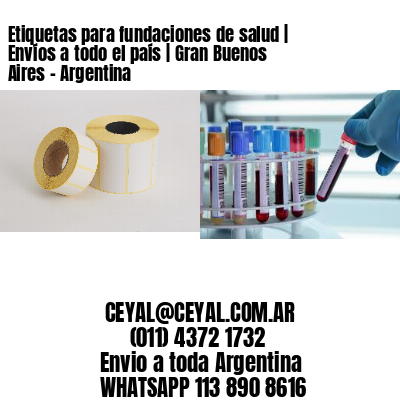 Etiquetas para fundaciones de salud | Envíos a todo el país | Gran Buenos Aires – Argentina