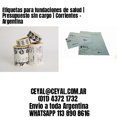 Etiquetas para fundaciones de salud | Presupuesto sin cargo | Corrientes – Argentina