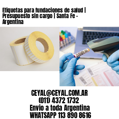 Etiquetas para fundaciones de salud | Presupuesto sin cargo | Santa Fe – Argentina