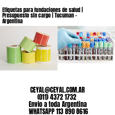 Etiquetas para fundaciones de salud | Presupuesto sin cargo | Tucuman – Argentina