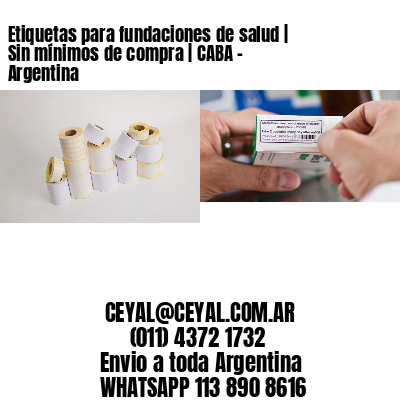 Etiquetas para fundaciones de salud | Sin mínimos de compra | CABA – Argentina