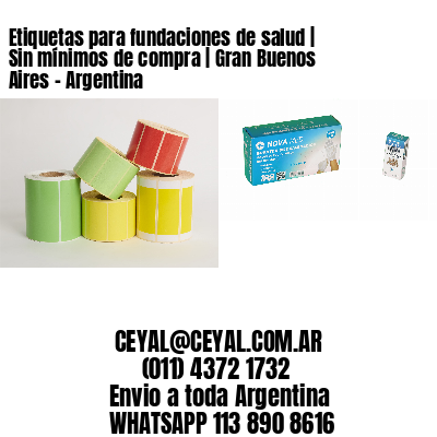 Etiquetas para fundaciones de salud | Sin mínimos de compra | Gran Buenos Aires – Argentina