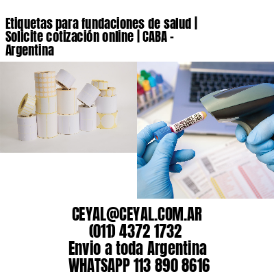 Etiquetas para fundaciones de salud | Solicite cotización online | CABA – Argentina