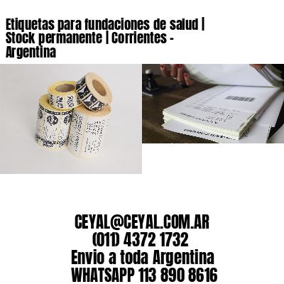 Etiquetas para fundaciones de salud | Stock permanente | Corrientes – Argentina