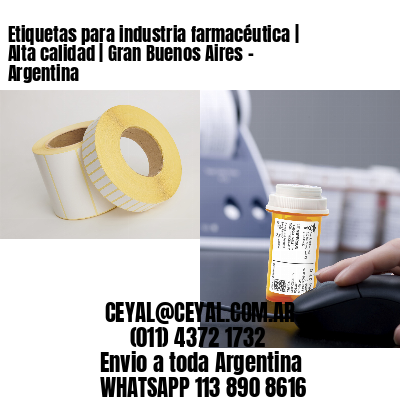 Etiquetas para industria farmacéutica | Alta calidad | Gran Buenos Aires – Argentina