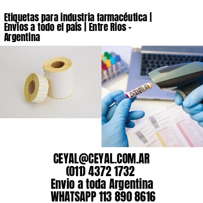 Etiquetas para industria farmacéutica | Envíos a todo el país | Entre Rios – Argentina