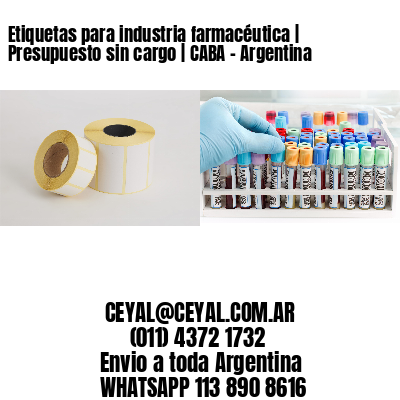 Etiquetas para industria farmacéutica | Presupuesto sin cargo | CABA – Argentina