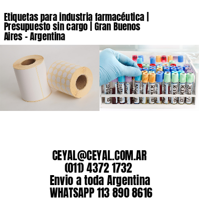 Etiquetas para industria farmacéutica | Presupuesto sin cargo | Gran Buenos Aires – Argentina