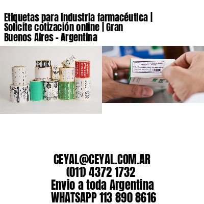 Etiquetas para industria farmacéutica | Solicite cotización online | Gran Buenos Aires - Argentina