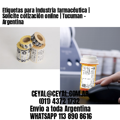 Etiquetas para industria farmacéutica | Solicite cotización online | Tucuman - Argentina