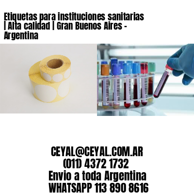 Etiquetas para instituciones sanitarias | Alta calidad | Gran Buenos Aires - Argentina