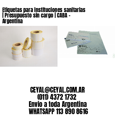 Etiquetas para instituciones sanitarias | Presupuesto sin cargo | CABA – Argentina