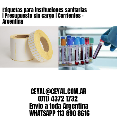 Etiquetas para instituciones sanitarias | Presupuesto sin cargo | Corrientes – Argentina