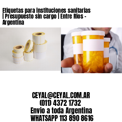 Etiquetas para instituciones sanitarias | Presupuesto sin cargo | Entre Rios – Argentina