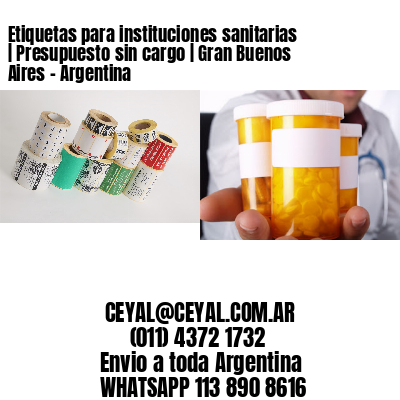 Etiquetas para instituciones sanitarias | Presupuesto sin cargo | Gran Buenos Aires – Argentina