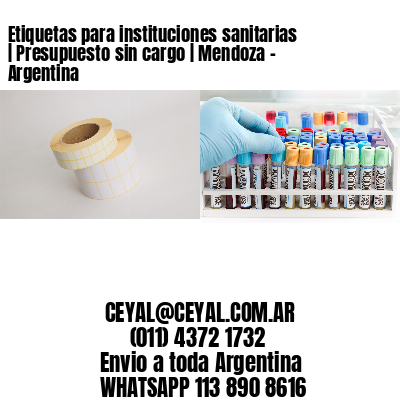 Etiquetas para instituciones sanitarias | Presupuesto sin cargo | Mendoza – Argentina