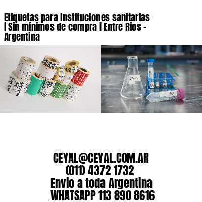 Etiquetas para instituciones sanitarias | Sin mínimos de compra | Entre Rios – Argentina