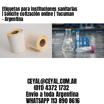 Etiquetas para instituciones sanitarias | Solicite cotización online | Tucuman – Argentina