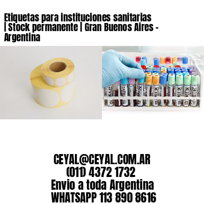 Etiquetas para instituciones sanitarias | Stock permanente | Gran Buenos Aires - Argentina