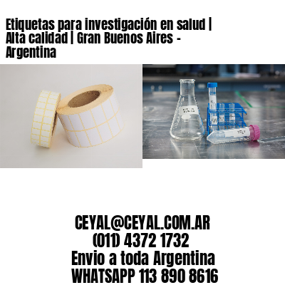 Etiquetas para investigación en salud | Alta calidad | Gran Buenos Aires - Argentina